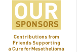 Our Sponsors -- Contributions from Friends Supporting a Cure for Mesothelioma